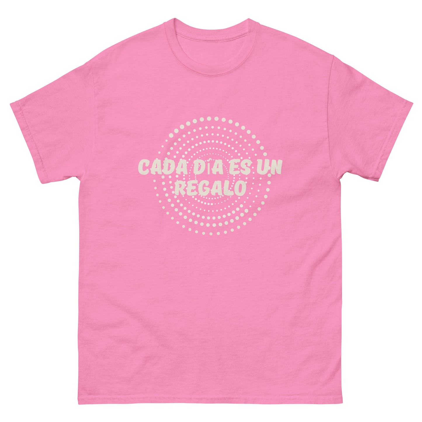 Statement Unisex T-Shirt -Cada día es un regalo - Jeder Tag ist ein Geschenk