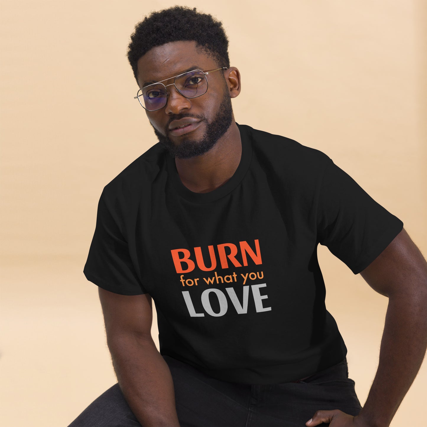 Klassisches Herren Statement T-Shirt - Burn for what you Love