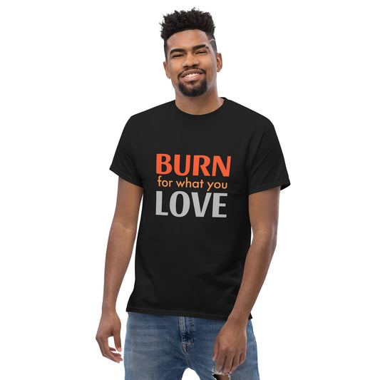 Klassisches Herren Statement T-Shirt - Burn for what you Love