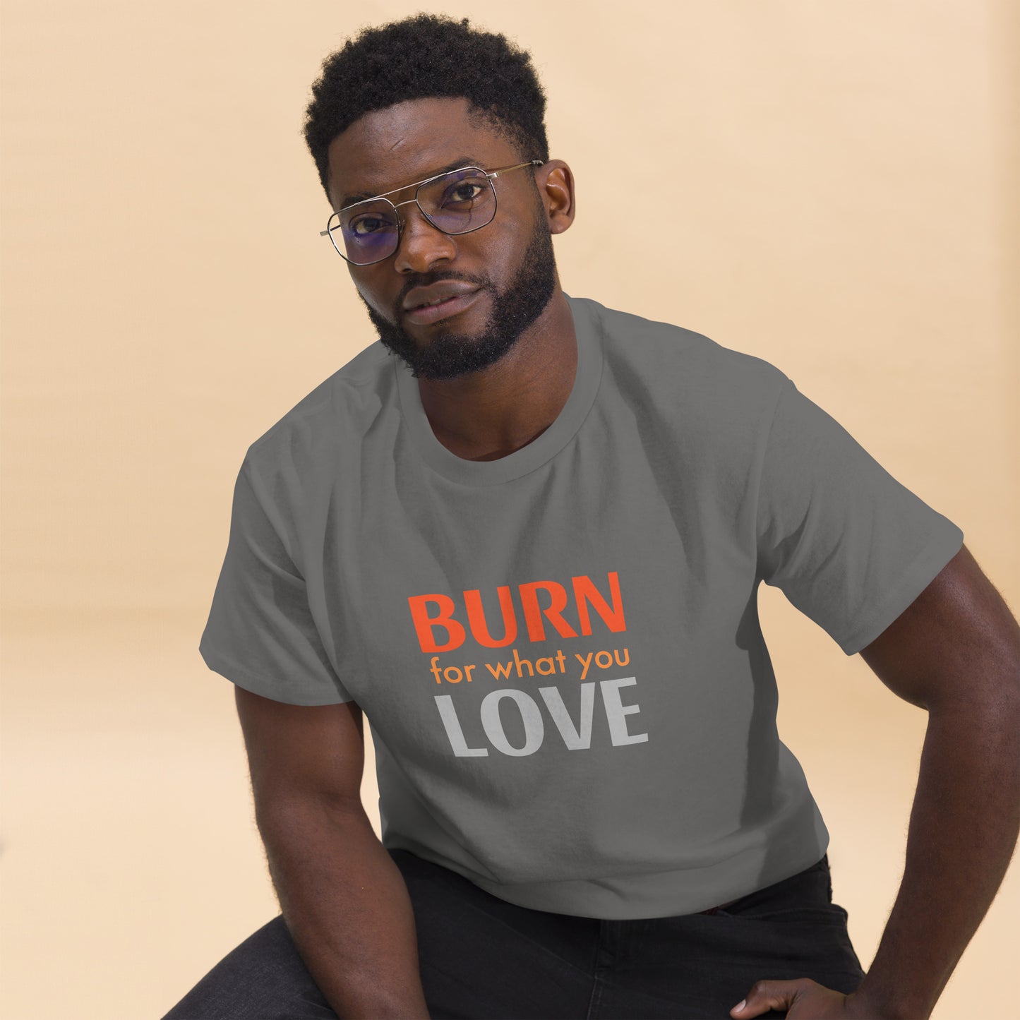 Klassisches Herren Statement T-Shirt - Burn for what you Love