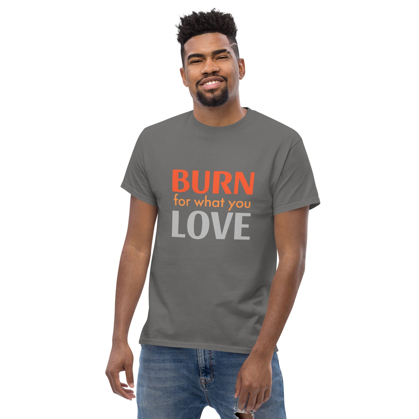 Klassisches Herren Statement T-Shirt - Burn for what you Love