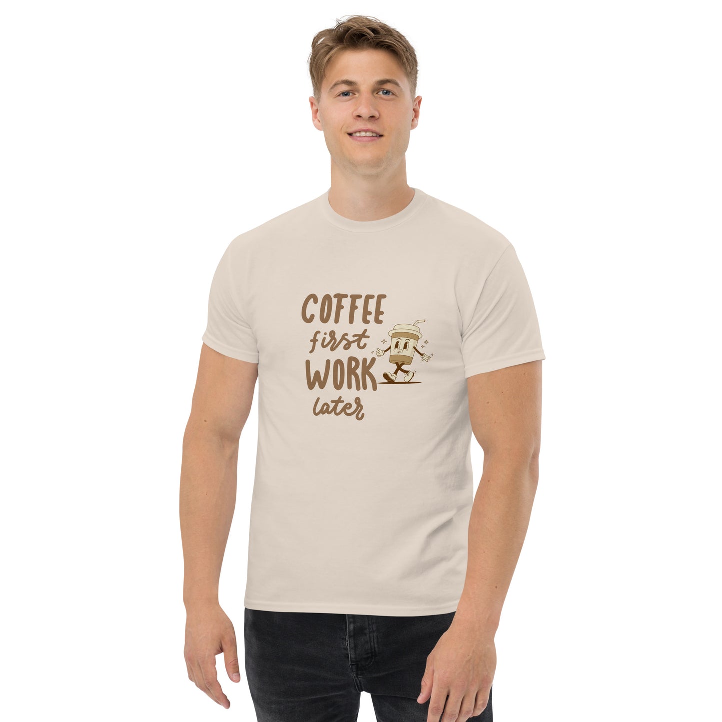 Unisex T-Shirt- COFFEE FIRST WORK LATER