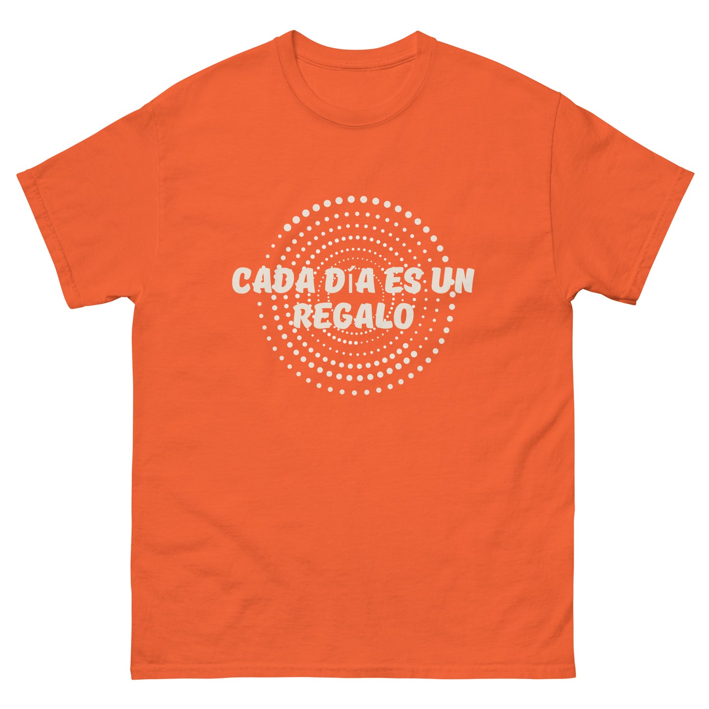 Statement Unisex T-Shirt -Cada día es un regalo - Jeder Tag ist ein Geschenk