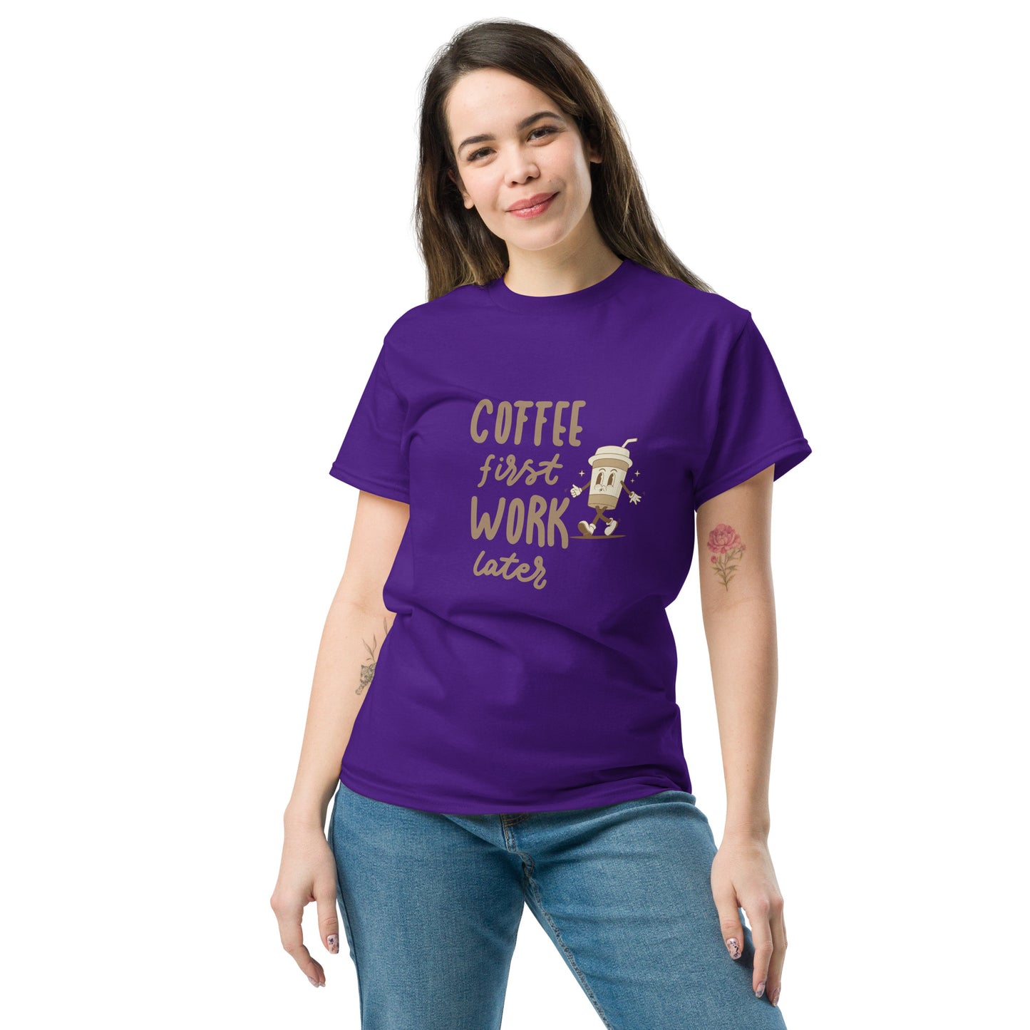 Unisex T-Shirt- COFFEE FIRST WORK LATER