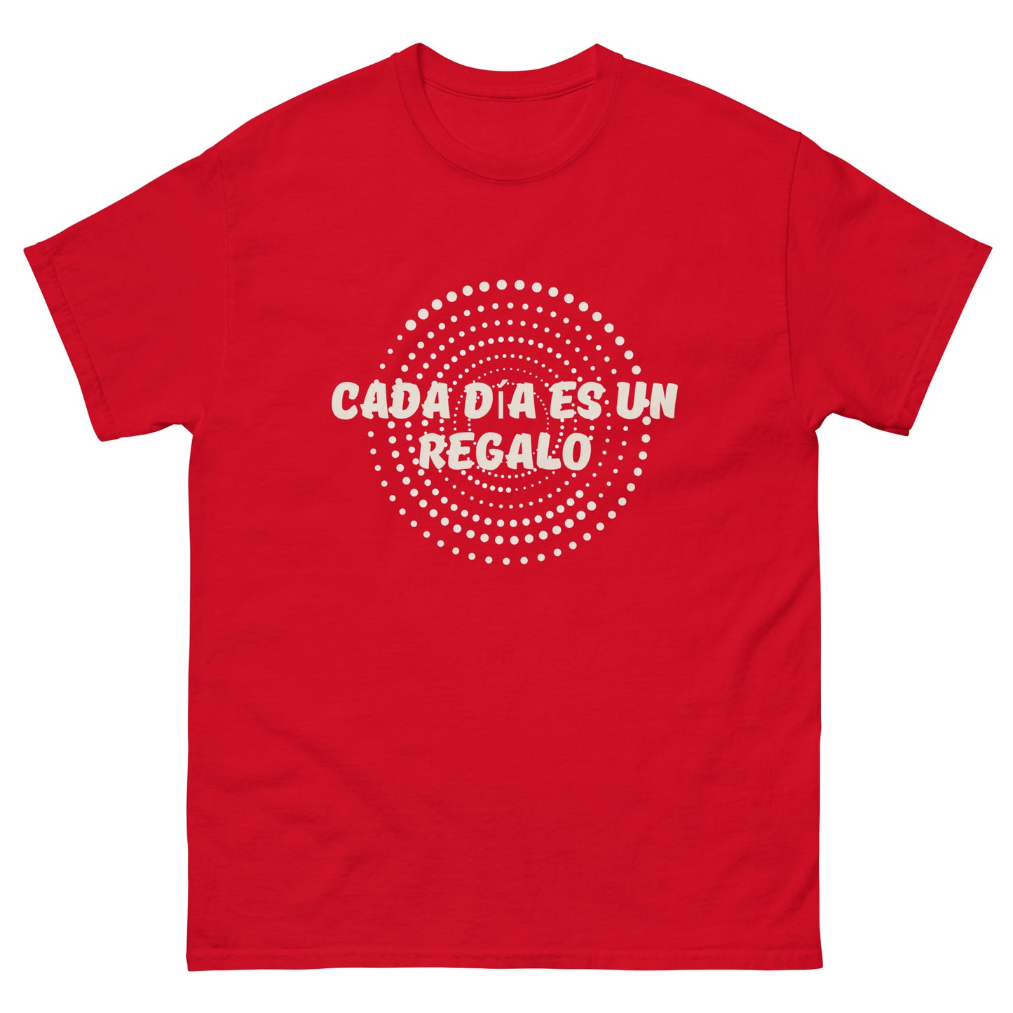 Statement Unisex T-Shirt -Cada día es un regalo - Jeder Tag ist ein Geschenk