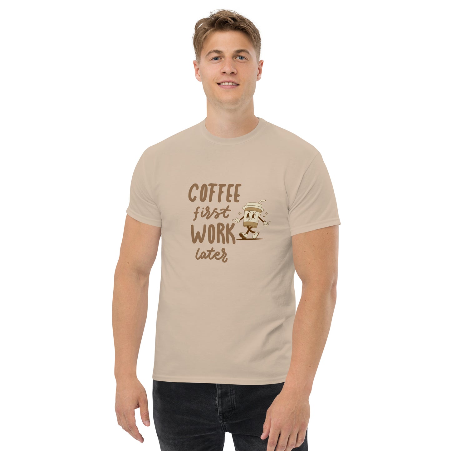 Unisex T-Shirt- COFFEE FIRST WORK LATER