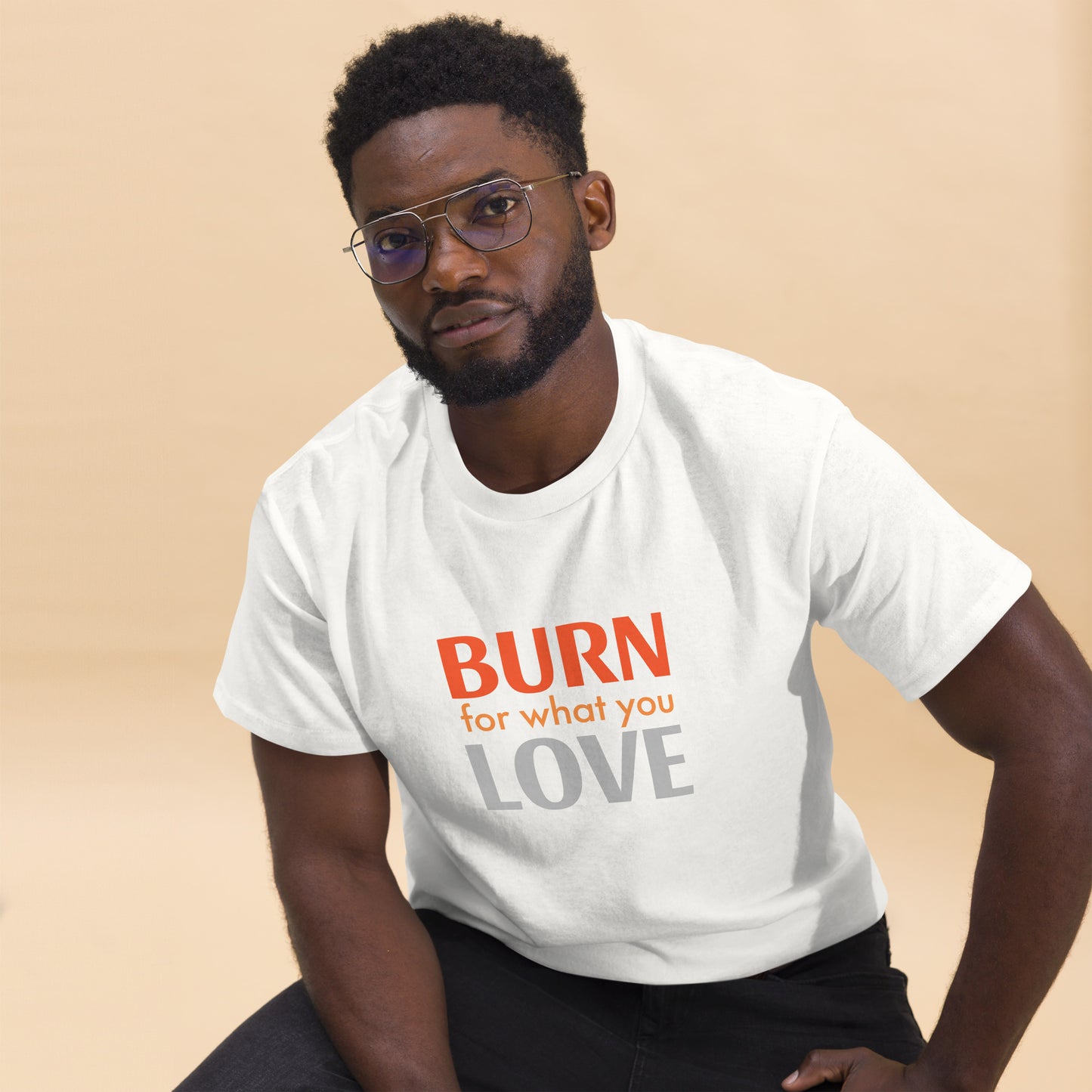 Klassisches Herren Statement T-Shirt - Burn for what you Love