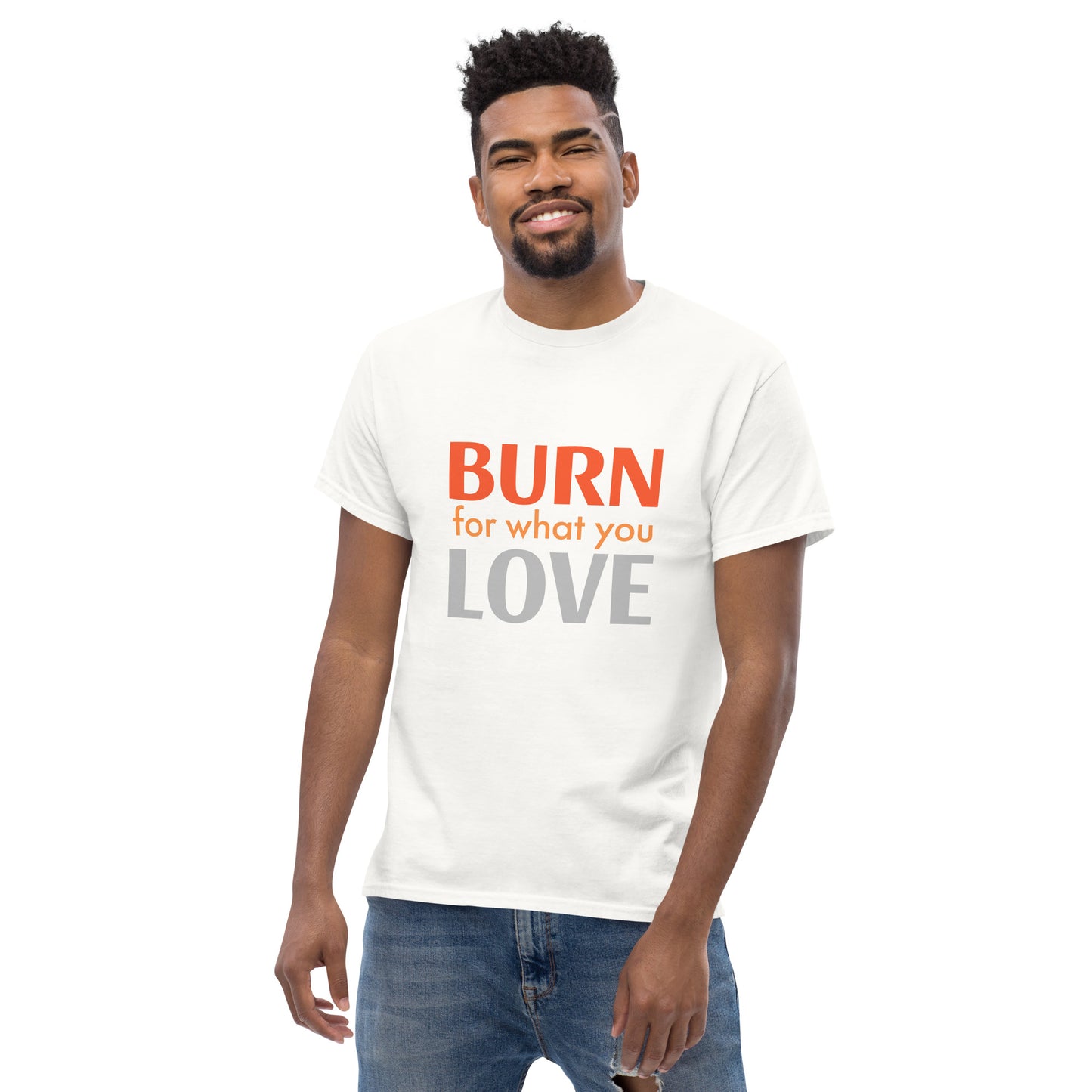 Klassisches Herren Statement T-Shirt - Burn for what you Love