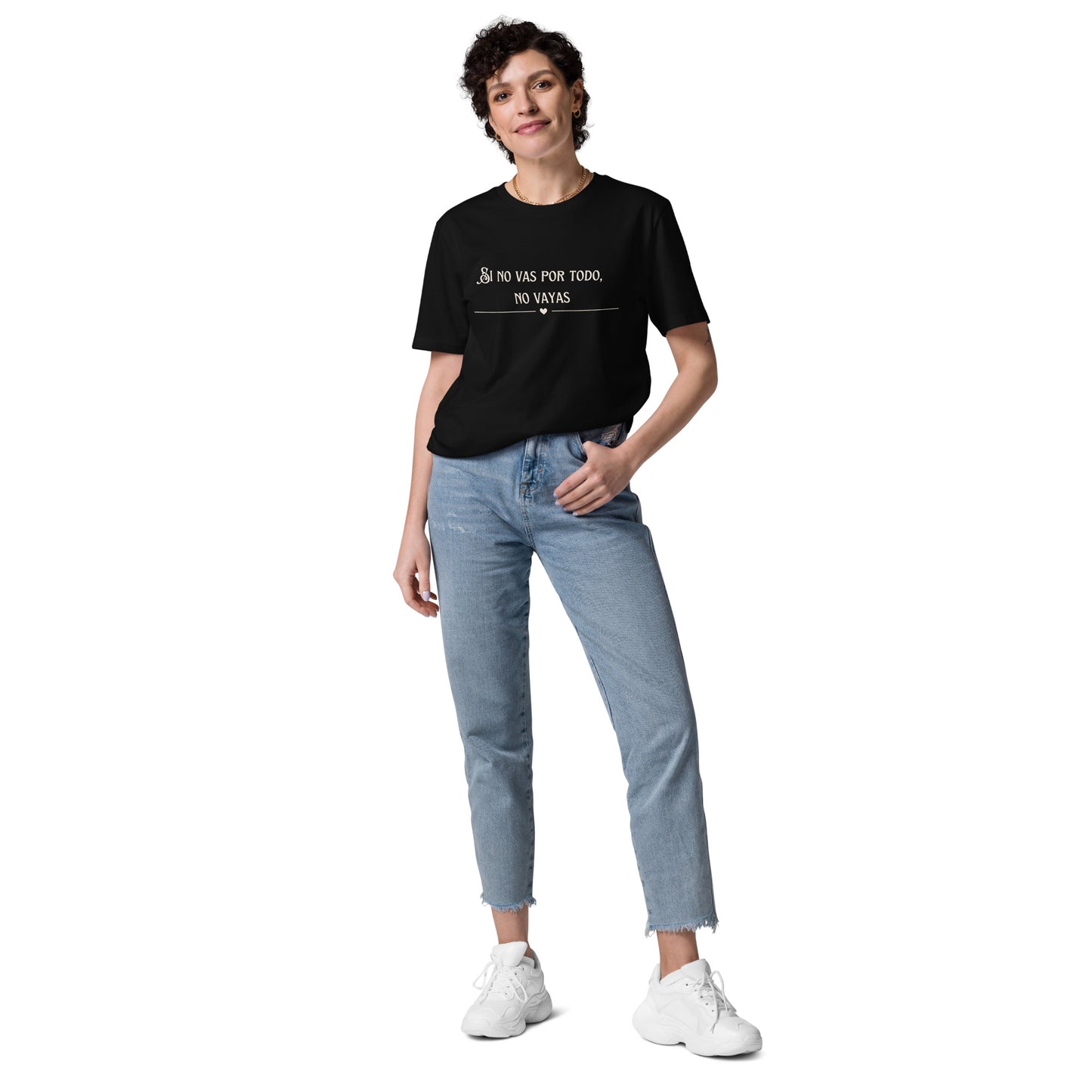 Unisex-Bio-Baumwoll-T-Shirt - Sino vas por todo no vayas - Ganz oder gar nicht!